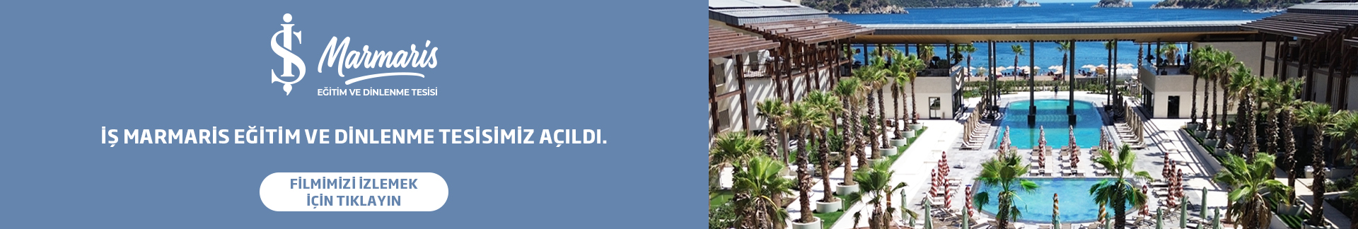 İŞ MARMARİS DİNLENME VE EĞİTİM TESİSİMİZİN HİZMETE AÇILDI.