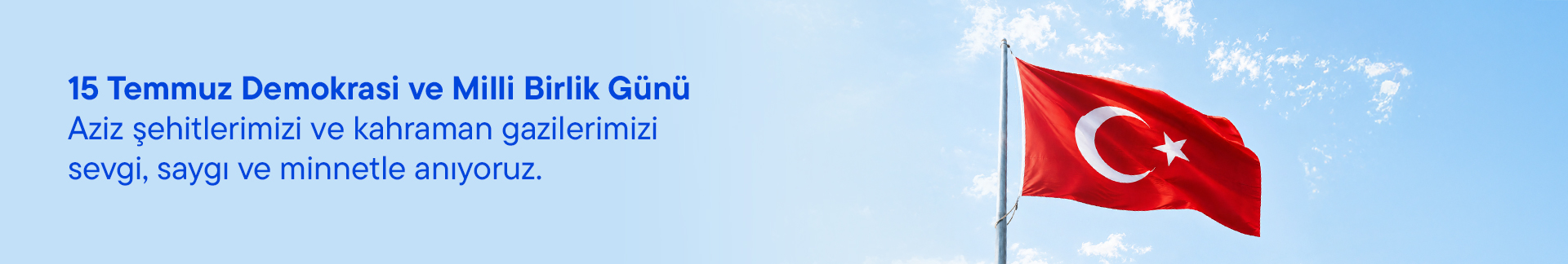 15 Temmuz Demokrasi ve Milli Birlik Günü, Aziz şehitlerimizi ve kahraman gazilerimizi sevgi, saygı ve minnetle anıyoruz.