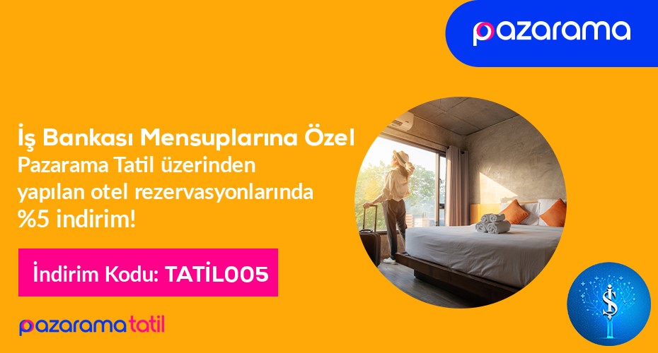 İŞ BANKASI MENSUPLARINA ÖZEL PAZARAMA TATİL ÜZERİNDEN YAPILAN REZERVASYONLARDA % 5 İNDİRİMLİ OTELLER
